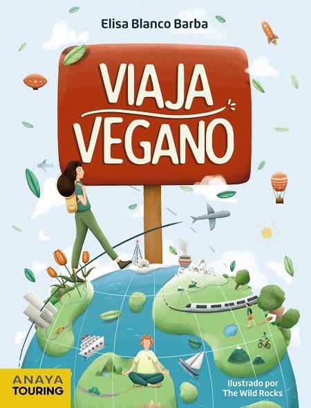 VIAJA VEGANO. LA GUIA IMPRESCINDIBLE PARA VIAJEROS RESPETUOSOS CON LOS ANIMALES Y EL MEDIO AMBIENTE | 9788491583738 | BLANCO BARBA, ELISA