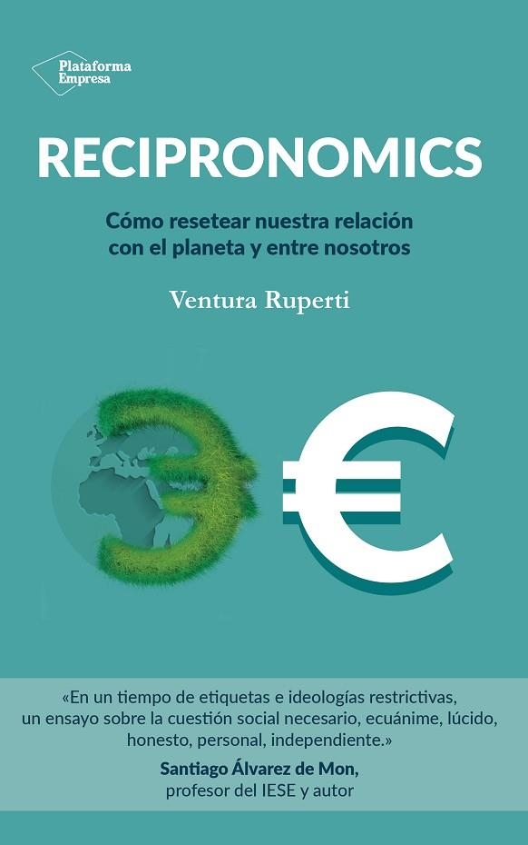 RECIPRONOMICS. COMO RESETEAR NUESTRA RELACION CON EL PLANETA Y ENTRE NOSOTROS | 9788418582431 | RUPERTI, VENTURA