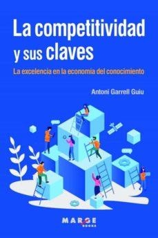 LA COMPETITIVIDAD Y SUS CLAVES.LA EXELENCIA EN LA ECONOMIA DEL CONOCIMIENTO | 9788418532610 | GARREL, ANTONI