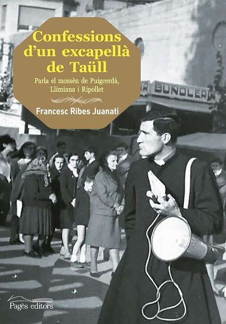 CONFESSIONS D'UN EXCAPELLÀ DE TAÜLL. PARLA EL MOSSÈN DE PUIGCERDÀ, LLIMIANA I RIPOLLET | 9788499756455 | RIBES JUANATI, FRANCESC