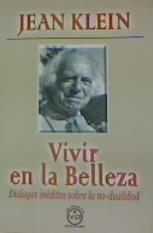 VIVIR EN LA BELLEZA. DIALOGOS INEDITOS SOBRE LA NO-DUALIDAD | 9788412289336 | KLEIN,JEAN