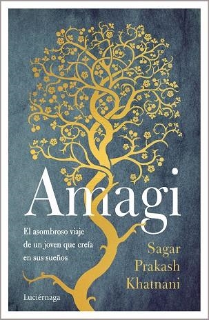 AMAGI. EL ASOMBROSO VIAJE DE UN JOVEN QUE CREÍA EN SUS SUEÑOS | 9788418015618 | PRAKASH KHATNANI, SAGAR