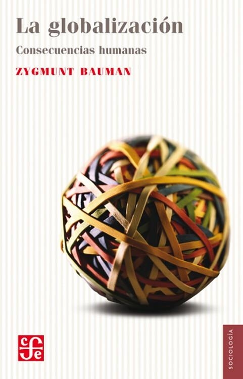 LA GLOBALIZACIÓN. CONSECUENCIAS HUMANAS | 9788437507705 | BAUMAN, ZYGMUNT