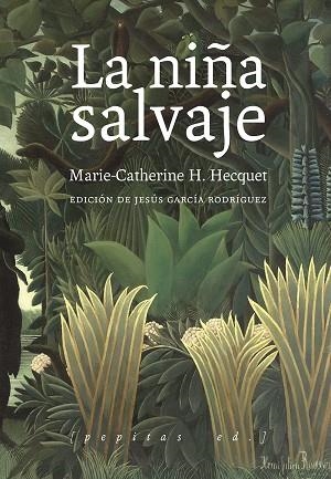 LA NIÑA SALVAJE. MARIE-ANGÉLIQUE MEMMIE LE BLANC O HISTORIA DE UNA NIÑA SALVAJE ENCONTRADA EN LOS | 9788417386689 | H. HECQUET, MARIE-CATHERINE