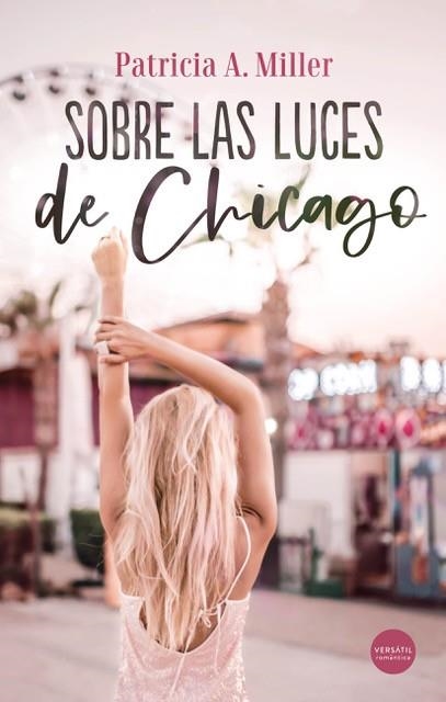 SOBRE LAS LUCES DE CHICAGO | 9788417451882 | A. MILLER, PATRICIA