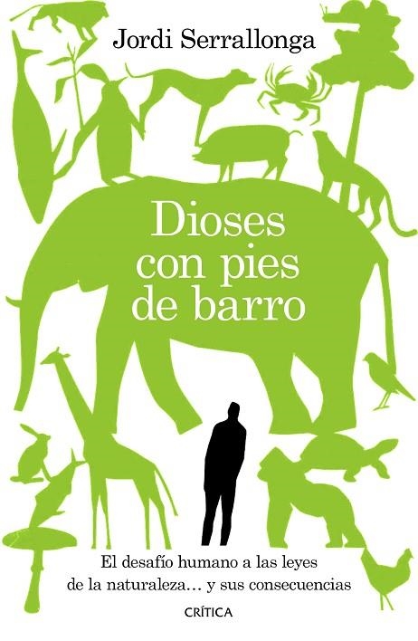 DIOSES CON PIES DE BARRO. EL DESAFÍO HUMANO A LAS LEYES DE LA NATURALEZA... Y SUS CONSECUENCIAS | 9788491992547 | SERRALLONGA, JORDI