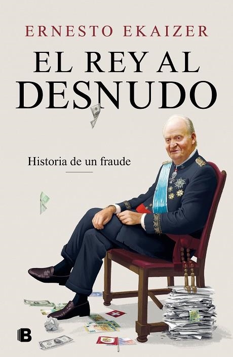 EL REY AL DESNUDO. HISTORIA DE UN FRAUDE | 9788466670111 | EKAIZER, ERNESTO