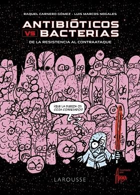 ANTIBIÓTICOS VS. BACTERIAS. DE LA RESISTENCIA AL CONTRAATAQUE | 9788418473388 | CARNERO GÓMEZ, RAQUEL/MARCOS NOGALES, LUIS