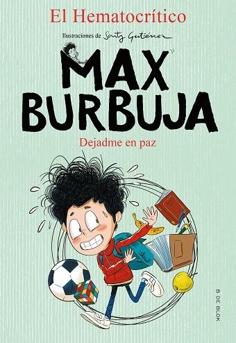 DEJADME EN PAZ. MAX BURBUJA 1 | 9788417921873 | EL HEMATOCRÍTICO,