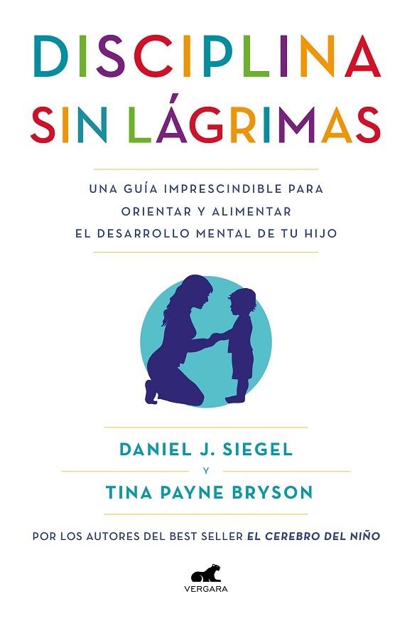 DISCIPLINA SIN LÁGRIMAS UNA GUÍA IMPRESCINDIBLE PARA ORIENTAR Y ALIMENTAR EL DESARROLLO MENTAL DE TU HIJ | 9788418045363 | SIEGEL, DANIEL J./BRYSON, TINA PAYNE