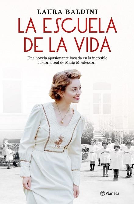 LA ESCUELA DE LA VIDA. UNA NOVELA APASIONANTE BASADA EN LA INCREIBLE HISTORIA REAL DE MARIA MONTESSORI | 9788408243939 | BALDINI, LAURA