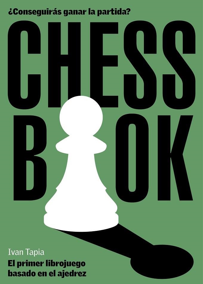 CHESS BOOK. EL PRIMER LIBROJUEGO BASADO EN EL AJEDREZ | 9788418260728 | TAPIA, IVAN