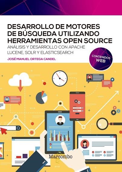 DESARROLLO DE MOTORES DE BÚSQUEDA UTILIZANDO HERRAMIENTAS OPEN SOURCE. ANALISIS Y DESARROLLO CON APACHE LUCENE, SOLR Y ELASTICSEARCH | 9788426733115 | ORTEGA CANDEL, JOSÉ MANUEL