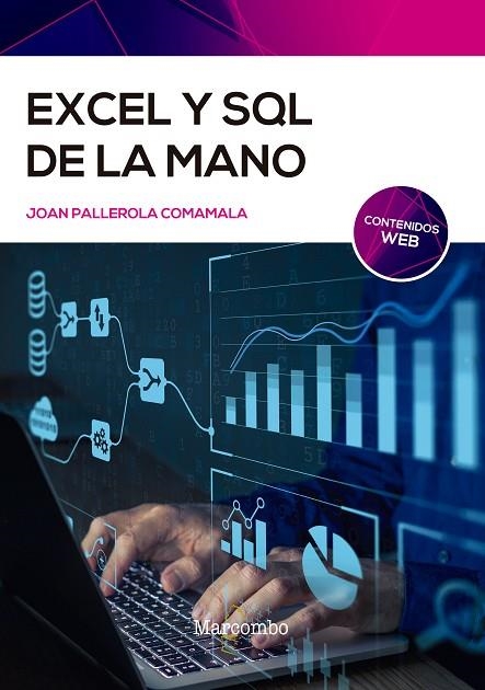 EXCEL Y SQL DE LA MANO. TRABAJO CON BASES DE DATOS EN EXCEL DE FORMA EFICIENTE | 9788426732972 | PALLEROLA COMAMALA, JOAN