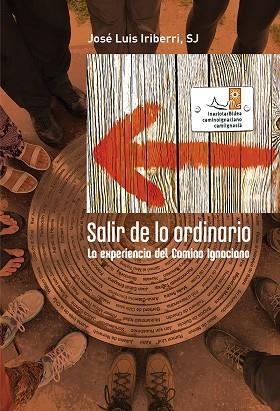 SALIR DE LO ORDINARIO. LA EXPERIENCIA DEL CAMINO IGNACIANO | 9788427145962 | IRIBERRI, JOSE LUIS