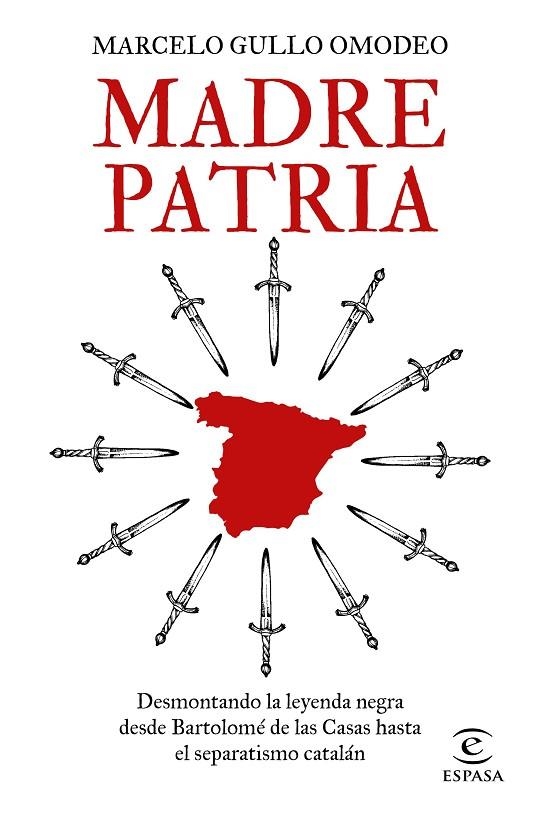 MADRE PATRIA. DESMONTANDO LALEYENDA NEGRA DESDE BARTOLOME DE LAS CASAS HASTA EL SEPARATISMO CATALAN | 9788467062496 | GULLO OMODEO, MARCELO