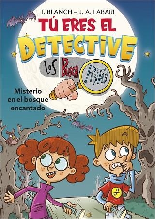 MISTERIO EN EL BOSQUE ENCANTADO. TÚ ERES EL DETECTIVE CON LOS BUSCAPISTAS 1 | 9788418483974 | LABARI, JOSÉ ÁNGEL/BLANCH, TERESA