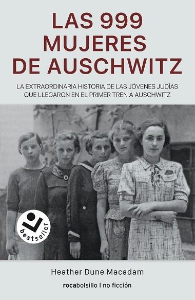 LAS 999 MUJERES DE AUSCHWITZ. LA EXTRAORDINARIA HISTORIA DE LAS JÓVENES JUDÍAS QUE LLEGARON EN EL PRIMER TREN A AUSCHWITZ | 9788417821883 | DUNE MACADAM, HEATHER