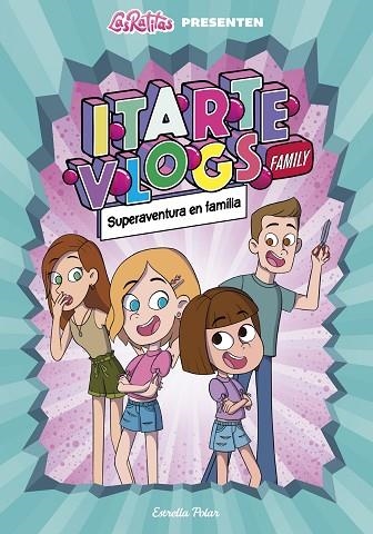 SUPERAVENTURA EN FAMÍLIA. ITARTE VLOGS FAMILY 1 | 9788418444760 | LAS RATITAS