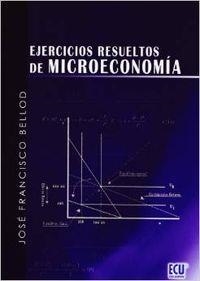 EJERCICIOS RESUELTOS DE MICROECONOMÍA | 9788484547112 | BELLOD REDONDO, JOSÉ FRANCISCO