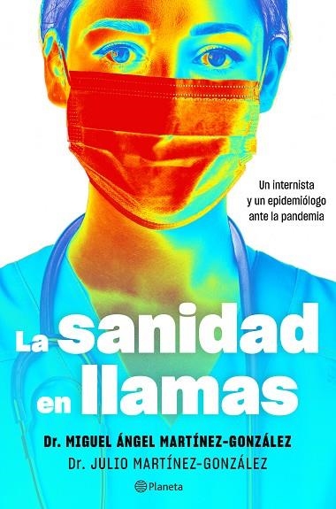 LA SANIDAD EN LLAMAS. UN INTERNISTA Y UN EPIDEMIOLOGO ANTE LA PANDEMIA | 9788408243137 | MARTÍNEZ-GONZÁLEZ, MIGUEL ÁNGEL/MARTÍNEZ-GONZÁLEZ, JULIO