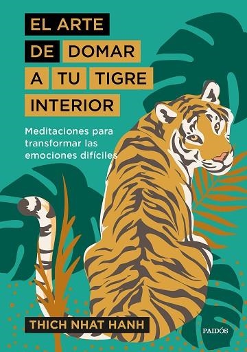 EL ARTE DE DOMAR A TU TIGRE INTERIOR.  MEDITACIONES PARA TRANSFORMAR LAS EMOCIONES DIFÍCILES | 9788449338298 | HANH, THICH NHAT