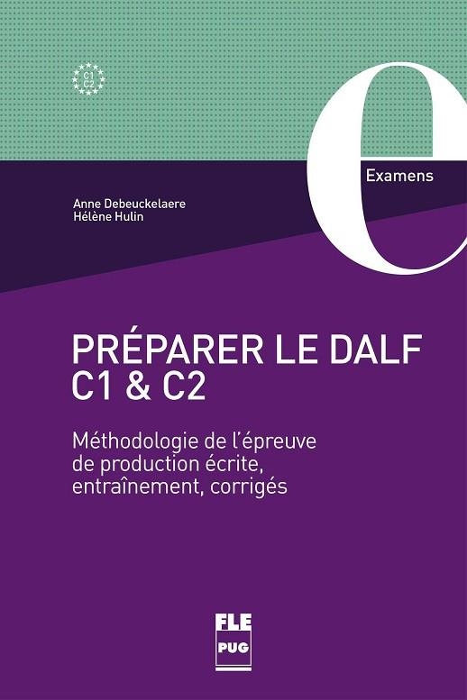 PRÉPARER LE DALF C1 ET C2 - MÉTHODOLOGIE DE L'ÉPREUVE DE PRODUCTION ÉCRITE, | 9782706129841 | DEBEUCKELAERE, ANNE