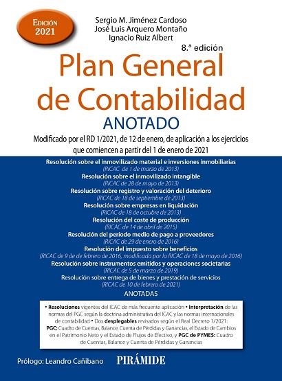 PLAN GENERAL DE CONTABILIDAD ANOTADO. MODIFICADO POR EL RD 1/2021, DE 12 DE ENERO, DE APLICACIÓN A LOS EJERCICIOS QUE COMIENCEN A PARTIR DEL 1 DE ENER | 9788436844825 | JIMÉNEZ CARDOSO, SERGIO M./ARQUERO MONTAÑO, JOSÉ LUIS/RUIZ ALBERT, IGNACIO