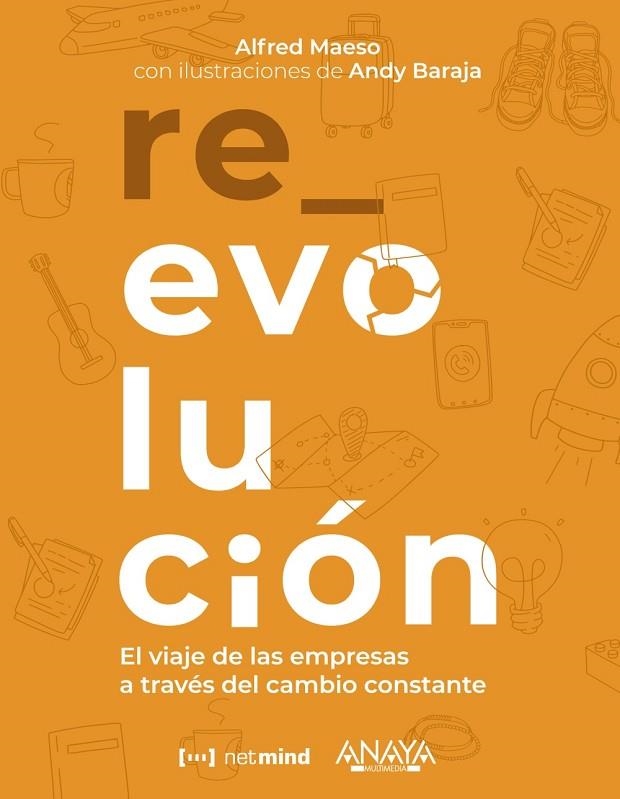 RE_EVOLUCIÓN. EL VIAJE DE LAS EMPRESAS A TRAVÉS DEL CAMBIO CONSTANTE | 9788441544154 | MAESO AZTARAIN, ALFRED/BARAJA, ANDY