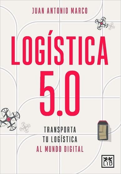 LOGÍSTICA 5.0. TRANSPORTA TU LOGÍSTICA AL MUNDO DIGITAL | 9788418757037 | MARCO, JUAN ANTONIO