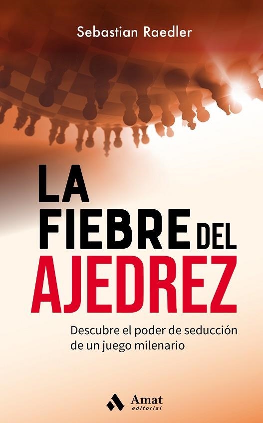 LA FIEBRE DEL AJEDREZ. DESCUBRE EL PODER DE SEDUCCIÓN DE UN JUEGO MILENARIO | 9788418114922 | RAEDLER, SEBASTIAN