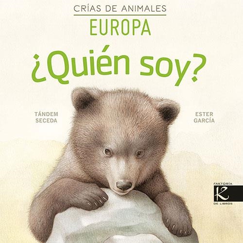 ¿QUIÉN SOY? CRÍAS DE ANIMALES - EUROPA | 9788416721856 | PELAYO, ISABEL/GUTIÉRREZ, XULIO/MARTÍNEZ, PILAR/HERAS, CHEMA