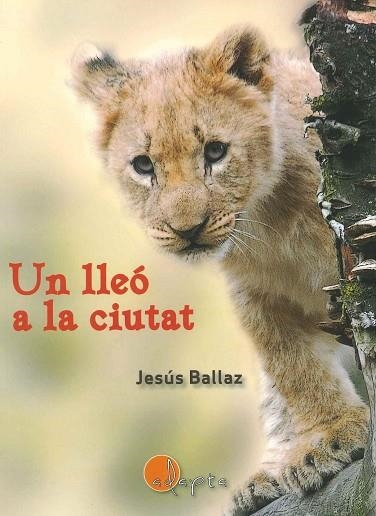 UN LLEÓ A LA CIUTAT | 9788412304343 | BALLAZ, JESÚS