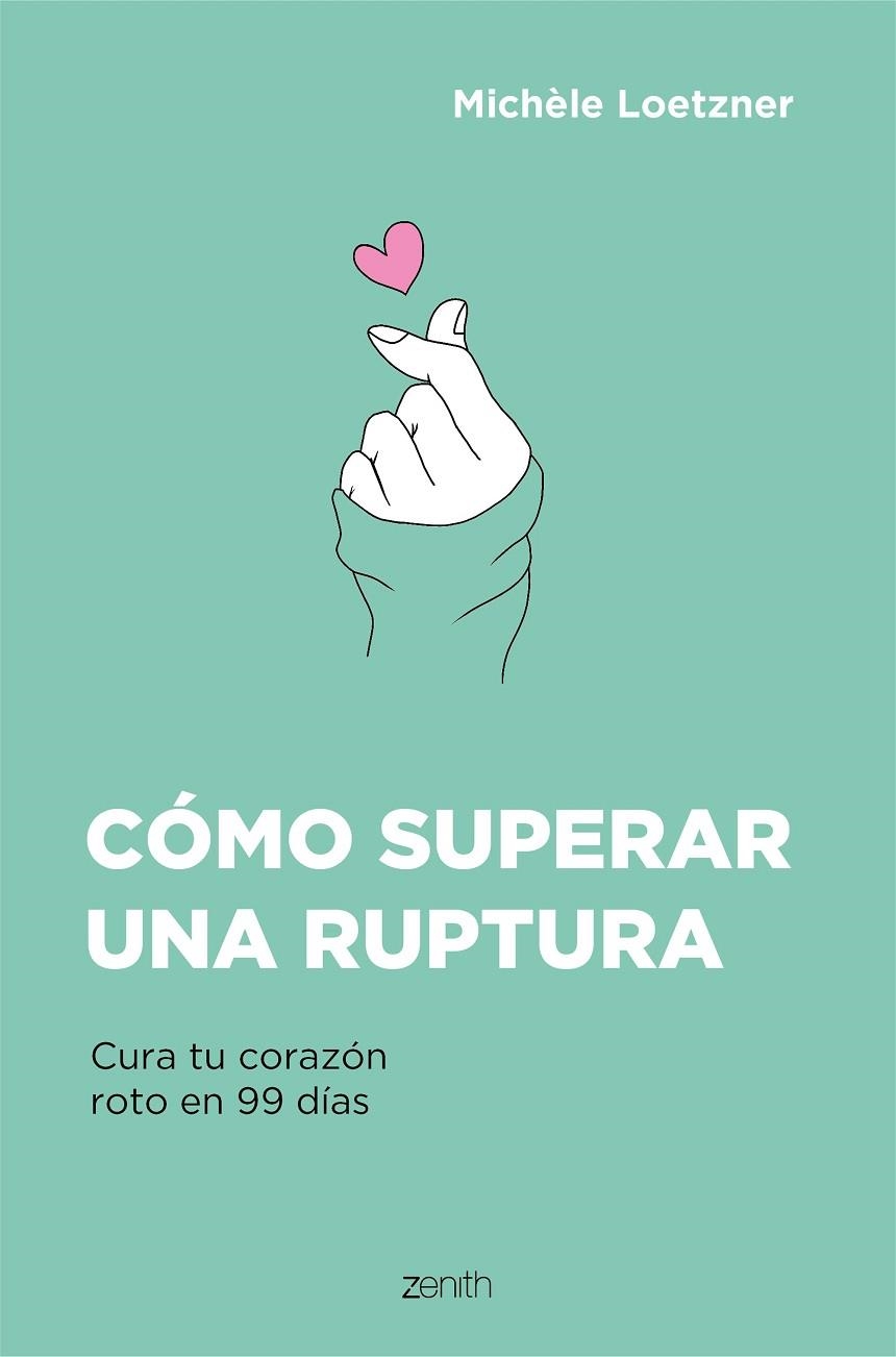 CÓMO SUPERAR UNA RUPTURA. CURA TU CORAZON ROTO EN 99 DIAS | 9788408242796 | LOETZNER, MICHÈLE