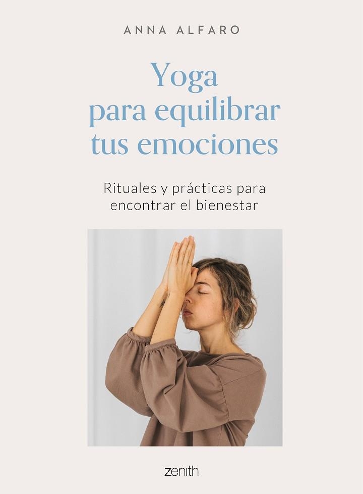 YOGA PARA EQUILIBRAR TUS EMOCIONES. RITUALES Y PRACTICAS PARA ENCONTRAR EL BIENESTAR  | 9788408242772 | ALFARO, ANNA