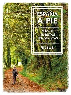 ESPAÑA A PIE. MAS DE 40 RUTAS SENDERISTAS | 9788408239031 | RAMIS, SERGI