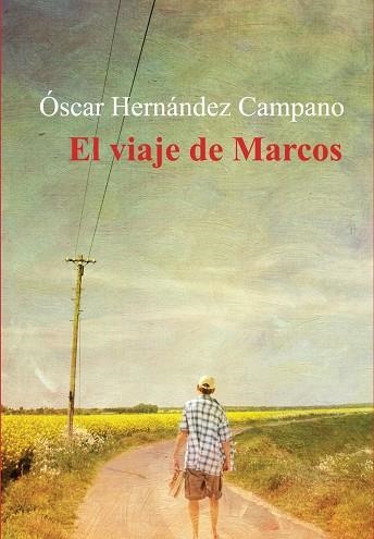 EL VIAJE DE MARCOS  | 9788416491575 | HERNÁNDEZ CAMPANO ÓSCAR