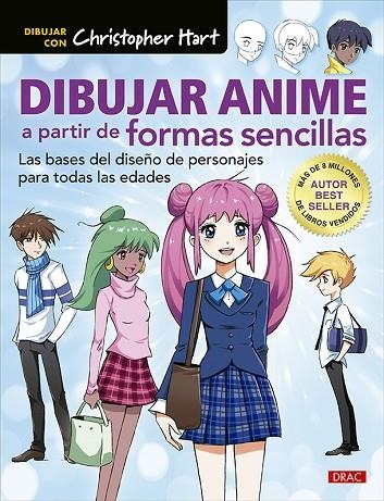 DIBUJAR ANIME A PARTIR DE FORMAS SENCILLAS. LAS BASES DEL DISEÑO DE PERSONAJES PARA TODAS LAS EDADES | 9788498746945 | HART, CHRISTOPHER