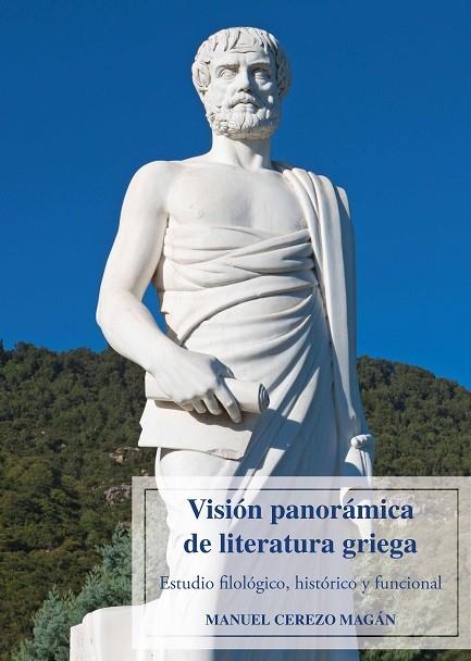 VISIÓN PANORÁMICA DE LITERATURA GRIEGA. ESTUDIO FILOLOGICO, HISTORICO Y FUNCIONAL | 9788491442806 | CEREZO MAGÁN, MANUEL