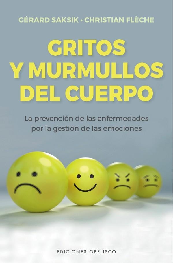 GRITOS Y MURMULLOS DEL CUERPO. LA PREVENCION DE LAS ENFERMEDADES POR LA GESTION DE LAS EMOCIONES | 9788491117469 | SAKSIK, GÉRARD/FLÈCHE, CHRISTIAN