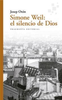 SIMONE WEIL: EL SILENCIO DE DIOS | 9788417796525 | OTÓN, JOSEP