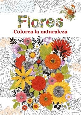 FLORES. COLOREA LA NATURALEZA | 9788412340303