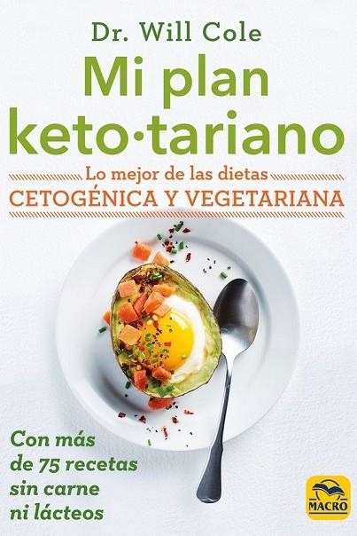 MI PLAN KETO-TARIANO. LO MEJOR DE LAS DIETAS CETOGÉNICA Y VEGETARIANA CONMAS DE 75 RECETAS SIN CARNE NI LÁCTEOS | 9788417080792 | COLE, WILL