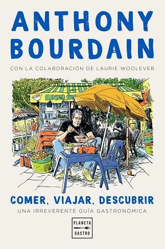 COMER, VIAJAR, DESCUBRIR. UNA IRREVERENTE GUÍA GASTRONÓMICA | 9788408235781 | BOURDAIN, ANTHONY