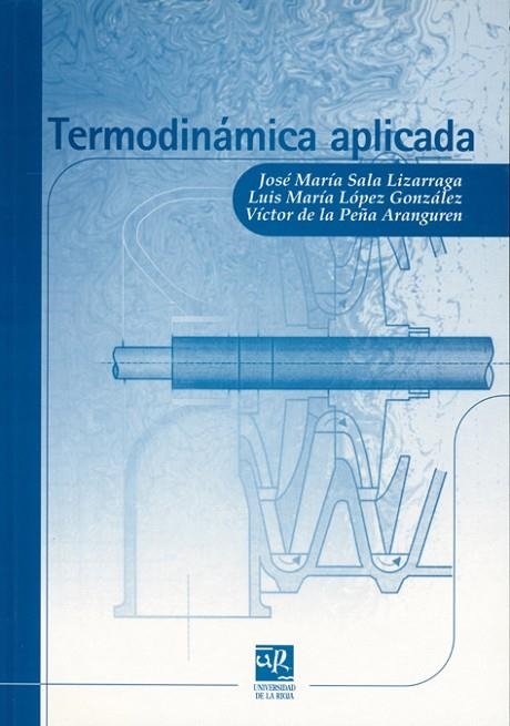 TERMODINÁMICA APLICADA | 9788495301260 | SALA LIZARRAGA, JOSÉ MARÍA/LÓPEZ GONZÁLEZ, LUIS MARÍA/DE LA PEÑA, VICTOR