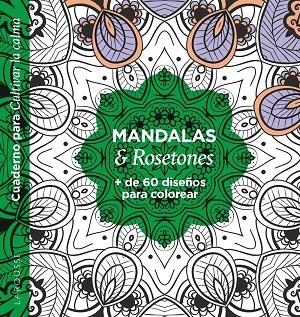 MANDALAS & ROSETONES + MAS DE 60 DISEÑOS PARA COLOREAR | 9788418473593