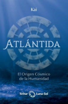 ATLÁNTIDA. EL ORIGEN CÓSMICO DE LA HUMANIDAD | 9788417230821 | KAI