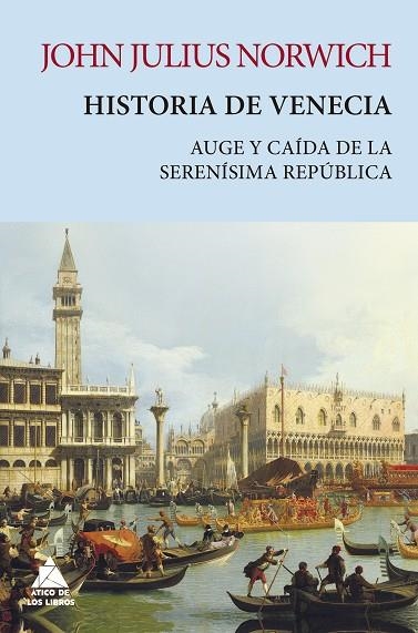 HISTORIA DE VENECIA. AUGE Y CAIDA DE LA SERENISIMA REPUBLICA | 9788418217371 | NORWICH, JOHN JULIUS