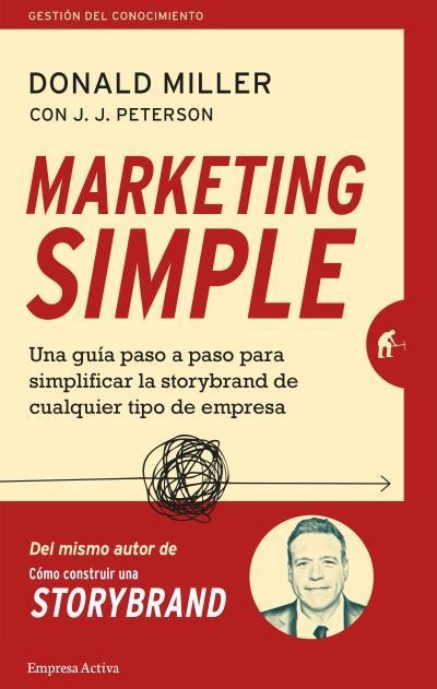 MARKETING SIMPLE. UNA GUÍA PASO A PASO PARA SIMPLIFICAR LA STORYBRAND DE CUALQUIER TIPO DE  EMPRESA | 9788416997404 | MILLER, DONALD