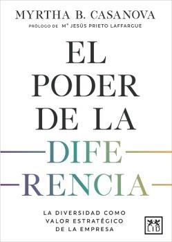 EL PODER DE LA DIFERENCIA. LA DIVERSIDAD COMO VALOR ESTRATEGICO DE LA EMPRESA | 9788418757044 | CASANOVA, MYRTHA B.